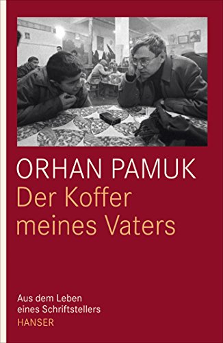 Der Koffer meines Vaters: Aus dem Leben eines Schriftstellers von Carl Hanser Verlag GmbH & Co. KG